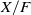 upper X divided by upper F