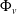 normal upper Phi Subscript v