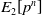 upper E 2 left bracket p Superscript n Baseline right bracket