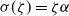 sigma left parenthesis zeta right parenthesis equals zeta alpha