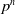 p Superscript n