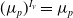 left parenthesis mu Subscript p Baseline right parenthesis Superscript upper I Super Subscript v Baseline equals mu Subscript p