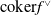 coker f Superscript or