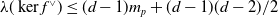 lamda left parenthesis kernel f Superscript or Baseline right parenthesis less than or equals left parenthesis d minus 1 right parenthesis m Subscript p Baseline plus left parenthesis d minus 1 right parenthesis left parenthesis d minus 2 right parenthesis divided by 2