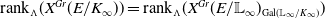 rank Subscript normal upper Lamda Baseline left parenthesis upper X Superscript upper G r Baseline left parenthesis upper E divided by upper K Subscript normal infinity Baseline right parenthesis right parenthesis equals rank Subscript normal upper Lamda Baseline left parenthesis upper X Superscript upper G r Baseline left parenthesis upper E divided by double struck upper L Subscript normal infinity Baseline right parenthesis Subscript Gal left parenthesis double struck upper L Sub Subscript normal infinity Subscript divided by upper K Sub Subscript normal infinity Subscript right parenthesis Baseline right parenthesis