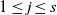 1 less than or equals j less than or equals s