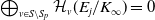 circled plus Underscript v element of upper S minus upper S Subscript p Baseline Endscripts script upper H Subscript v Baseline left parenthesis upper E Subscript j Baseline divided by upper K Subscript normal infinity Baseline right parenthesis equals 0