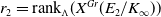 r 2 equals rank Subscript normal upper Lamda Baseline left parenthesis upper X Superscript upper G r Baseline left parenthesis upper E 2 divided by upper K Subscript normal infinity Baseline right parenthesis right parenthesis