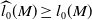 ModifyingAbove l 0 With caret left parenthesis upper M right parenthesis greater than or equals l 0 left parenthesis upper M right parenthesis