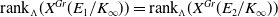 rank Subscript normal upper Lamda Baseline left parenthesis upper X Superscript upper G r Baseline left parenthesis upper E 1 divided by upper K Subscript normal infinity Baseline right parenthesis right parenthesis equals rank Subscript normal upper Lamda Baseline left parenthesis upper X Superscript upper G r Baseline left parenthesis upper E 2 divided by upper K Subscript normal infinity Baseline right parenthesis right parenthesis
