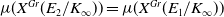 mu left parenthesis upper X Superscript upper G r Baseline left parenthesis upper E 2 divided by upper K Subscript normal infinity Baseline right parenthesis right parenthesis equals mu left parenthesis upper X Superscript upper G r Baseline left parenthesis upper E 1 divided by upper K Subscript normal infinity Baseline right parenthesis right parenthesis
