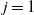j equals 1