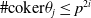 number sign coker theta Subscript j Baseline less than or equals p Superscript 2 i