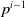 p Superscript i minus 1