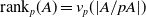 rank Subscript p Baseline left parenthesis upper A right parenthesis equals v Subscript p Baseline left parenthesis StartAbsoluteValue upper A divided by p upper A EndAbsoluteValue right parenthesis