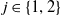 j element of StartSet 1 comma 2 EndSet
