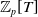 double struck upper Z Subscript p Baseline left bracket upper T right bracket