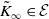 upper K overtilde Subscript normal infinity Baseline element of script upper E