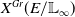 upper X Superscript upper G r Baseline left parenthesis upper E divided by double struck upper L Subscript normal infinity Baseline right parenthesis