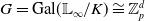upper G equals Gal left parenthesis double struck upper L Subscript normal infinity Baseline divided by upper K right parenthesis approximately equals double struck upper Z Subscript p Superscript d