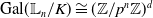 Gal left parenthesis double struck upper L Subscript n Baseline divided by upper K right parenthesis approximately equals left parenthesis double struck upper Z divided by p Superscript n Baseline double struck upper Z right parenthesis Superscript d