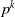 p Superscript k