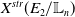 upper X Superscript s t r Baseline left parenthesis upper E 2 divided by double struck upper L Subscript n Baseline right parenthesis