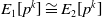 upper E 1 left bracket p Superscript k Baseline right bracket approximately equals upper E 2 left bracket p Superscript k Baseline right bracket