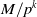 upper M divided by p Superscript k