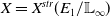 upper X equals upper X Superscript s t r Baseline left parenthesis upper E 1 divided by double struck upper L Subscript normal infinity Baseline right parenthesis