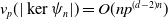 v Subscript p Baseline left parenthesis StartAbsoluteValue kernel psi Subscript n Baseline EndAbsoluteValue right parenthesis equals upper O left parenthesis n p Superscript left parenthesis d minus 2 right parenthesis n Baseline right parenthesis