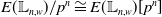 upper E left parenthesis double struck upper L Subscript n comma w Baseline right parenthesis divided by p Superscript n Baseline approximately equals upper E left parenthesis double struck upper L Subscript n comma w Baseline right parenthesis left bracket p Superscript n Baseline right bracket