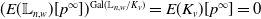 left parenthesis upper E left parenthesis double struck upper L Subscript n comma w Baseline right parenthesis left bracket p Superscript normal infinity Baseline right bracket right parenthesis Superscript Gal left parenthesis double struck upper L Super Subscript n comma w Superscript divided by upper K Super Subscript v Superscript right parenthesis Baseline equals upper E left parenthesis upper K Subscript v Baseline right parenthesis left bracket p Superscript normal infinity Baseline right bracket equals 0
