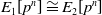 upper E 1 left bracket p Superscript n Baseline right bracket approximately equals upper E 2 left bracket p Superscript n Baseline right bracket