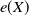 e left parenthesis upper X right parenthesis