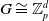 upper G approximately equals double struck upper Z Subscript p Superscript d