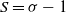 upper S equals sigma minus 1