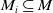 upper M Subscript i Baseline subset of or equal to upper M