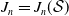 upper J Subscript n Baseline equals upper J Subscript n Baseline left parenthesis script upper S right parenthesis