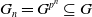 upper G Subscript n Baseline equals upper G Superscript p Super Superscript n Baseline subset of or equal to upper G