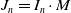 upper J Subscript n Baseline equals upper I Subscript n Baseline dot upper M