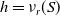 h equals nu Subscript r Baseline left parenthesis upper S right parenthesis