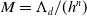 upper M equals normal upper Lamda Subscript d Baseline divided by left parenthesis h Superscript n Baseline right parenthesis