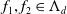 f 1 comma f 2 element of normal upper Lamda Subscript d Baseline