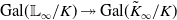 Gal left parenthesis double struck upper L Subscript normal infinity Baseline divided by upper K right parenthesis two headed right arrow Gal left parenthesis upper K overtilde Subscript normal infinity Baseline divided by upper K right parenthesis