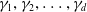 gamma 1 comma gamma 2 comma ellipsis comma gamma Subscript d Baseline