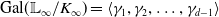 Gal left parenthesis double struck upper L Subscript normal infinity Baseline divided by upper K Subscript normal infinity Baseline right parenthesis equals left angle bracket gamma 1 comma gamma 2 comma ellipsis comma gamma Subscript d minus 1 Baseline right angle bracket