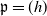 German p equals left parenthesis h right parenthesis