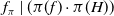 f Subscript pi Baseline vertical bar left parenthesis pi left parenthesis f right parenthesis dot pi left parenthesis upper H right parenthesis right parenthesis