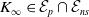 upper K Subscript normal infinity Baseline element of script upper E Subscript p intersection script upper E Subscript n s